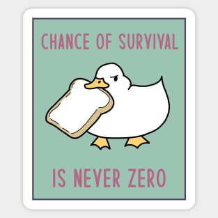 Meme Goose With Bread - Chance of Survival Is Never Zero Sticker